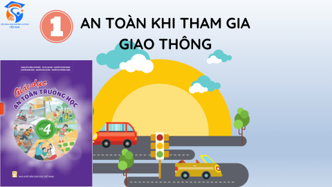 Giáo Án Khối Lớp 4 - Chủ đề 01 - An toàn khi tham gia giao thông