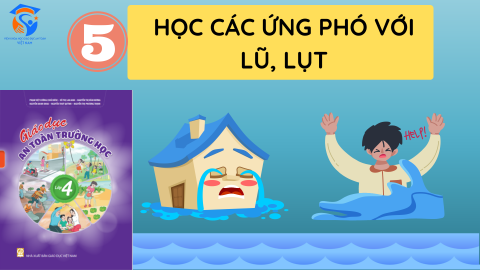 Giáo Án Khối Lớp 4 - Chủ đề 05 - Học các ứng phó với lũ, lụt