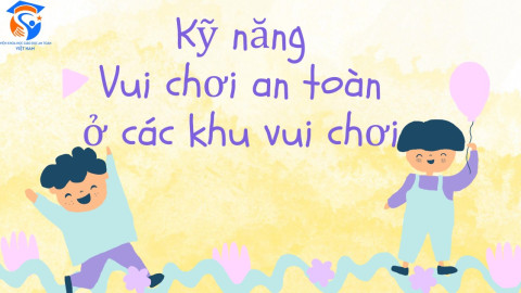 Giáo Án Khối Mầm non - Chủ đề 1 - Kỹ năng Vui chơi an toàn ở các khu vui chơi